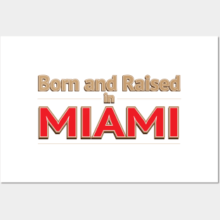 BORN AND RAISED IN MIAMI Posters and Art